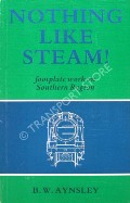 Book cover of Nothing Like Steam! - Footplate Work on Southern Region by AYNSLEY, B.W. 